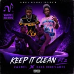 Vandel x Kaka Highflames – Keep It Clean Pt.2