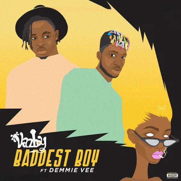 Vazboy Ft. Demmie Vee - Baddest Boy