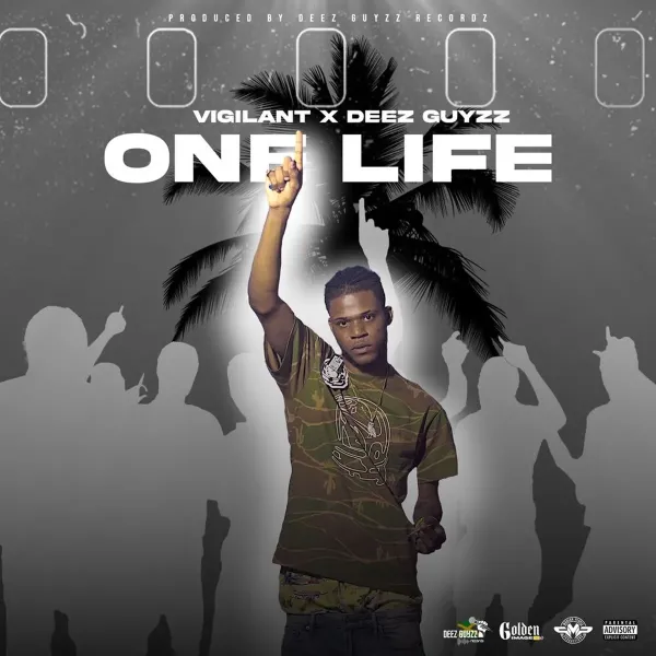 Vigilant X Deez Guyzz - One Life