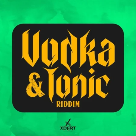 Vodka & Tonic Riddim - Xpert Productions