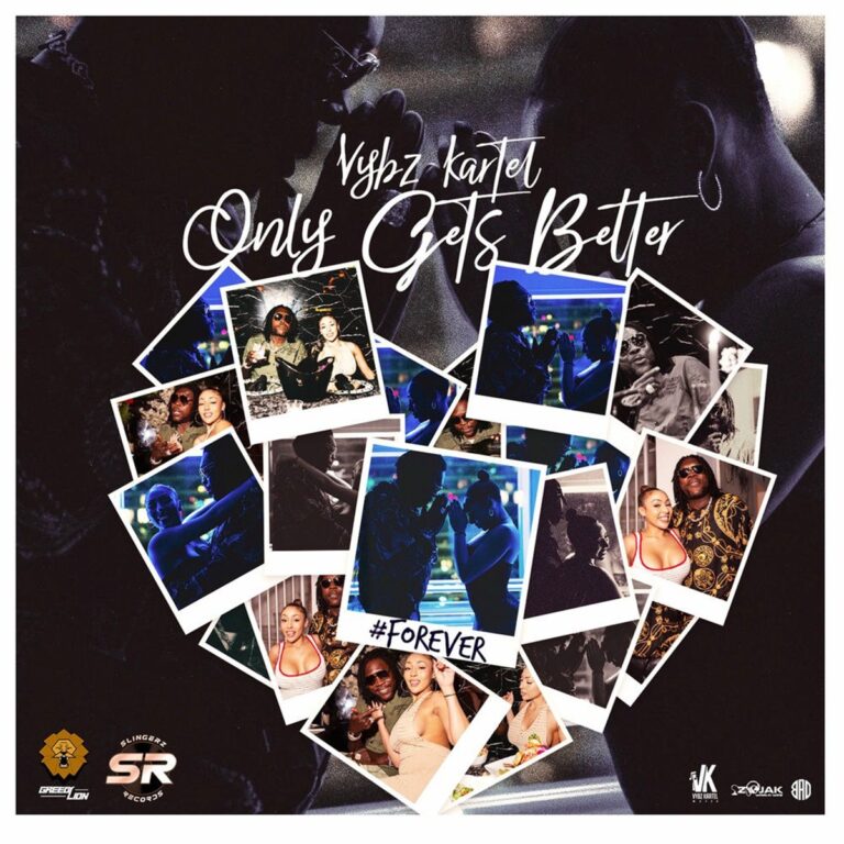 Vybz Kartel – Only Gets Better (Forever) Vybz Kartel - Only Gets Better (Forever)