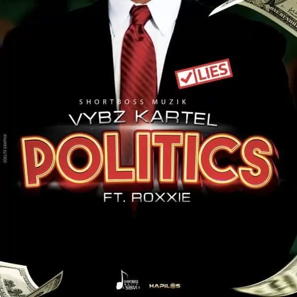 vybz kartel - politics (feat. roxxie)