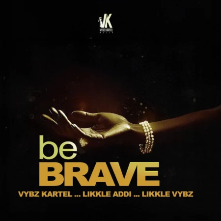 Vybz Kartel X Likkle Addi X Likkle Vybz - Be Brave