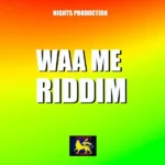 Waa Me Riddim – Hights Production