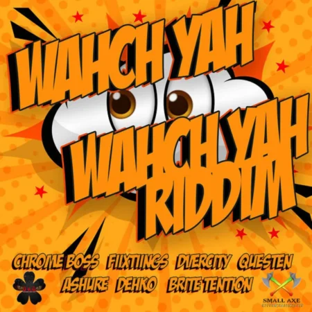 Wahch Yah Wahch Yah Riddim - Small Axe Entertainment
