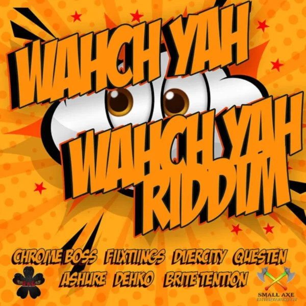 Wahch Yah Wahch Yah Riddim - Small Axe Entertainment