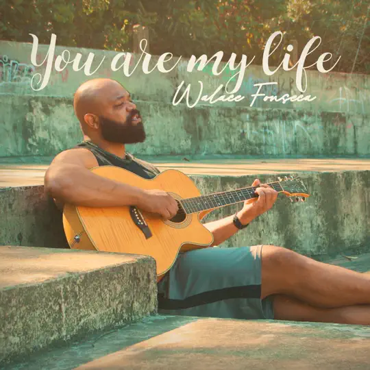 Walace Fonseca - You Are My Life