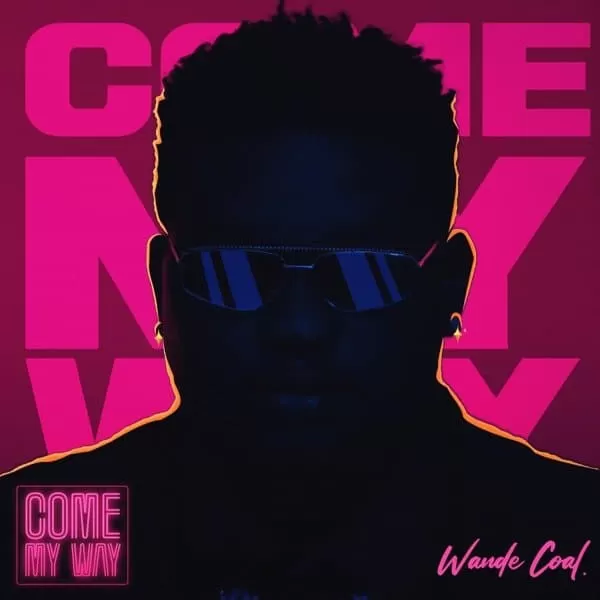 wande coal - come my way