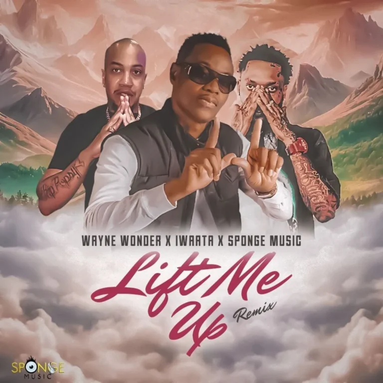 Wayne Wonder x Iwaata x Sponge Music – Lift Me Up Remix Wayne Wonder X Iwaata X Sponge Music - Lift Me Up Remix