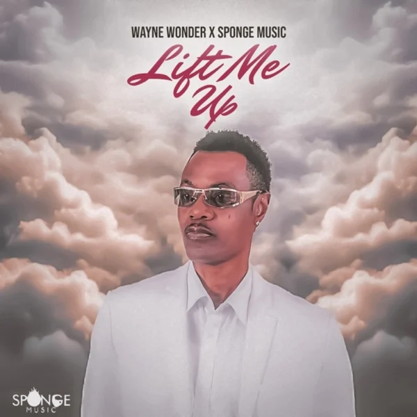 Wayne Wonder X Sponge Music - Lift Me Up