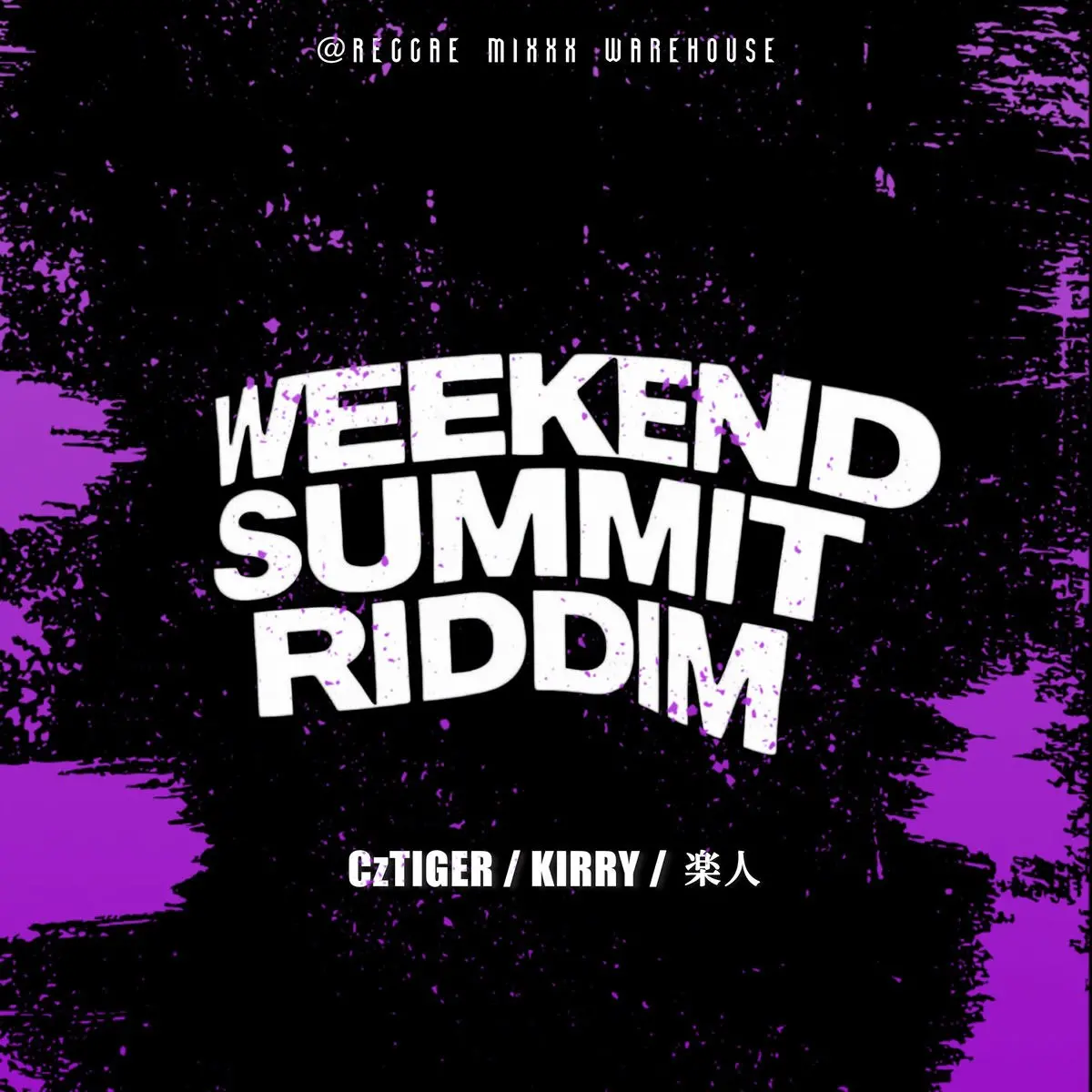 Weekend Summit Riddim – Reggae Mixxx Warehouse Weekend Summit Riddim - Reggae Mixxx Warehouse