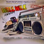 Well Wile Riddim – Nuh Response Production
