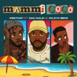 Westmat Ft. Dan Malic & Wilsyn Beks – Mammi Coco