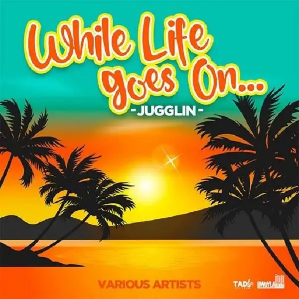 While Life Goes On Riddim - Tad’s Records