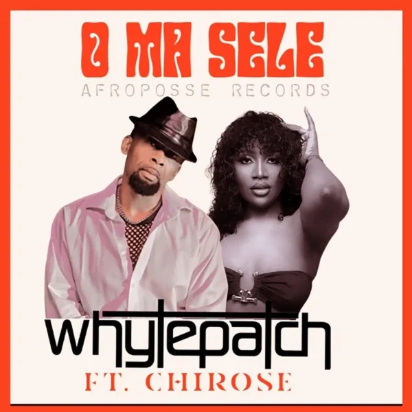 Whytepatch Ft. Chirose - O Ma Sele