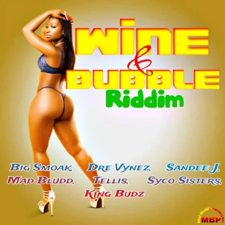 Wine & Bubble Riddim – Mad Bludd Productions Wine & Bubble Riddim - Mad Bludd Productions