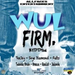 Wul Firm Riddim – Allfaces Entertainment
