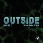 Wurld Ft. Walshy Fire – Outside