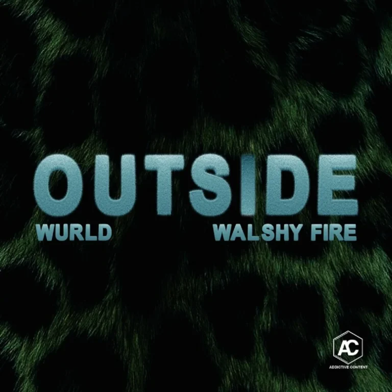 Wurld Ft. Walshy Fire – Outside Wurld Ft. Walshy Fire - Outside