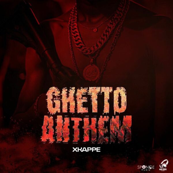 Xkappe – Ghetto Anthem Xkappe - Ghetto Anthem