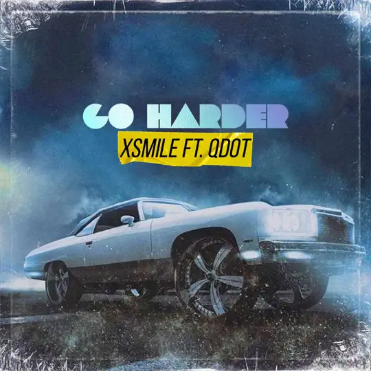 Xsmile Ft. Qdot - Go Harder