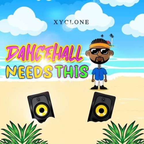 Xyclone-Dancehall-Needs-This