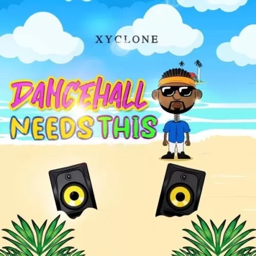 xyclone - dancehall needs this