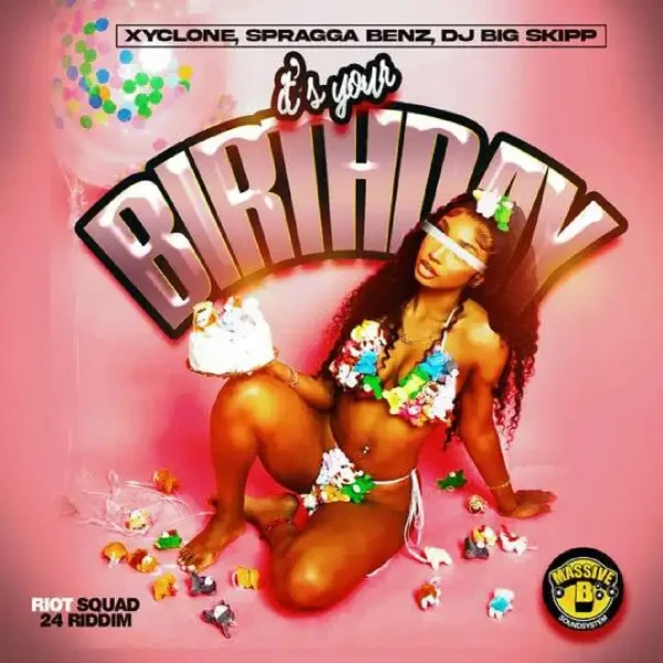 Xyclone, Spragga Benz & Dj Big Skipp - It’s Your Birthday