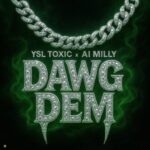 YSL Toxic x Ai Milly – Dawg Dem