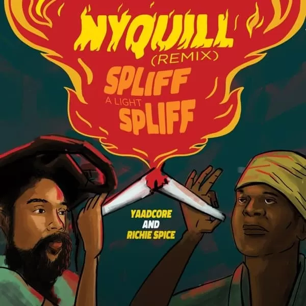 yaadcore and richie spice - nyquill (spliff a light spliff) [remix]