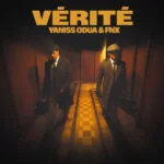 YaniSs Odua & FNX – Vérité