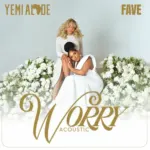 Yemi Alade & Fave – Worry (Acoustic)