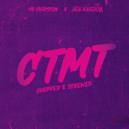 Yo Christon X Jada Kingdom - Ctmt (chopped & Screwed)