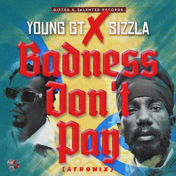 Young Gt X Sizzla - Badness Don’t Pay (afromix)