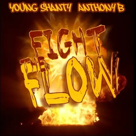 Young Shanty & Anthony B – Fight The Flow Young Shanty & Anthony B - Fight The Flow
