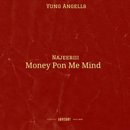 Yung Angells & Najeeriii - Money Pon Mi Mind