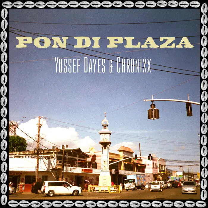 yussef dayes - pon di plaza