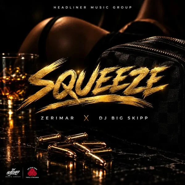 Zerimar X Dj Big Skipp - Squeeze Zerimar X Dj Big Skipp - Squeeze