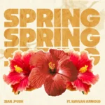Ziah .Push Ft. Kaylan Arnold – Spring