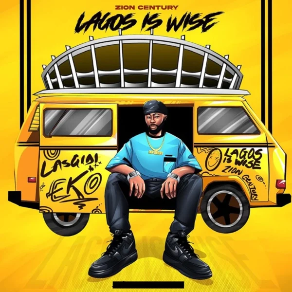 Zion Century - Lagos Is Wise