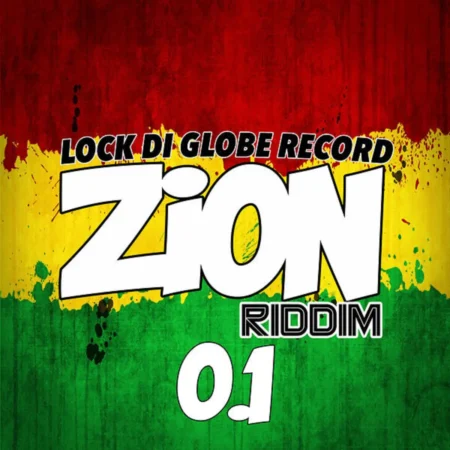 Zion Riddim 0.1 – Lock Di Globe Records Zion Riddim 0.1 - Lock Di Globe Records