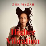 Zoe Mazah – Higher Vibration Album