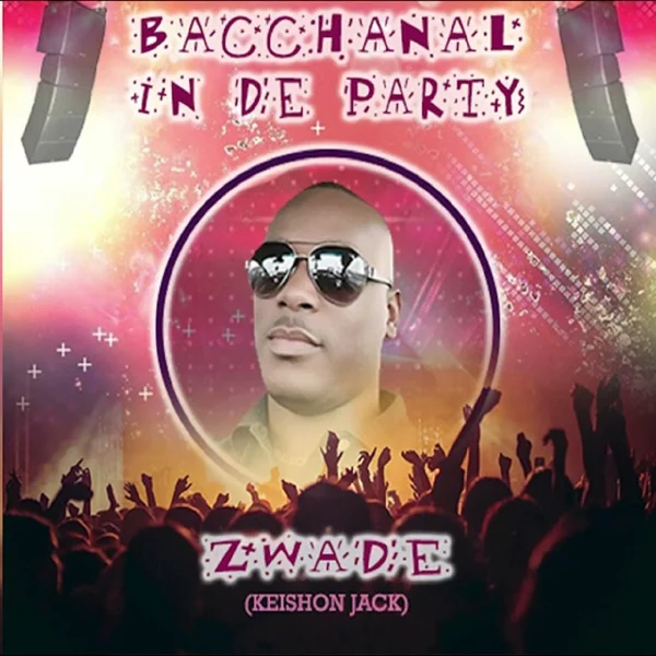 Zwade - Bacchanal In De Party 