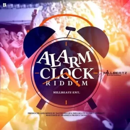 alarm clock riddim - millbeatz entertainment