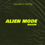 Alien Mode Riddim – Major K Muziq