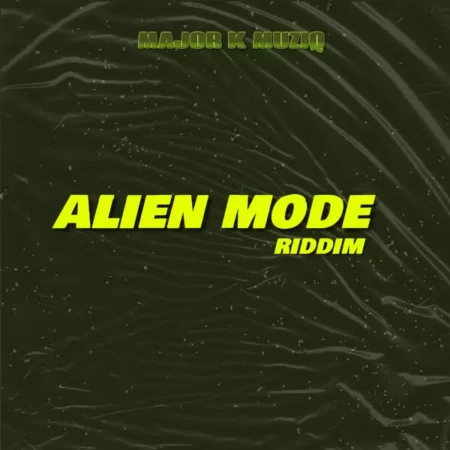 Alien Mode Riddim - Major K Muziq