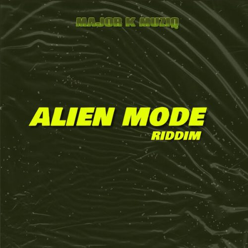 alien mode riddim - major k muziq