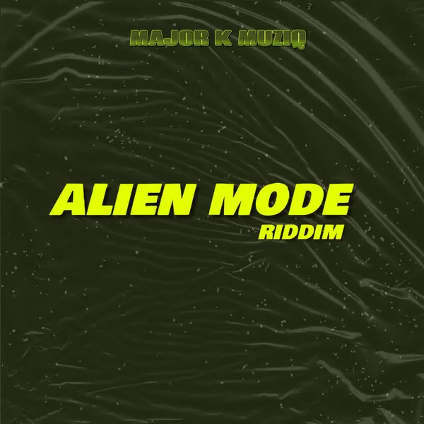 Alien Mode Riddim - Major K Muziq