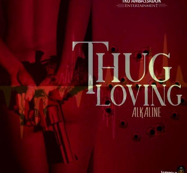 Alkaline – Thug Loving Prod By Tru Ambassador