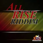 All Rise Riddim – Sms Production